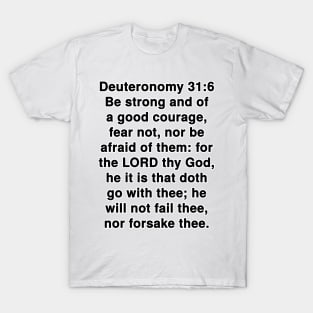 Deuteronomy 31:6  King James Version (KJV) Bible Verse Typography T-Shirt